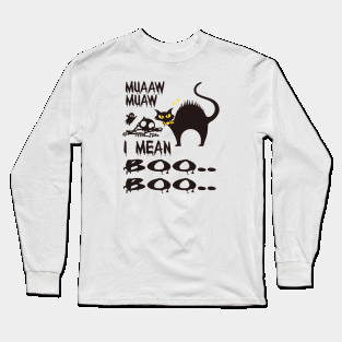 Halloween Cat- Muaaw Muaw, I mean Boo Boo Long Sleeve T-Shirt